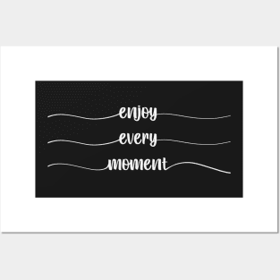 enjoy every moment Posters and Art